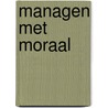 Managen met moraal door W.F.J. Verhoeven