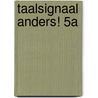 Taalsignaal Anders! 5A by Unknown