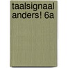 Taalsignaal Anders! 6A by Unknown