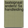 Taalsignaal Anders! 5A Handleiding by Rudy Spillemaeckers Hedwige Buys