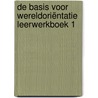 De Basis voor Wereldoriëntatie leerwerkboek 1 door Onbekend