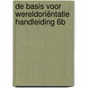 De Basis voor Wereldoriëntatie handleiding 6B by Unknown