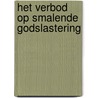 Het verbod op smalende Godslastering by H. van der Wilt