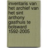 Inventaris van het archief van het Sint Anthony Gasthuis te Bolsward 1592-2005 door K.A.M. Engbers