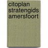 Citoplan stratengids Amersfoort by Cartografisch Instituut Cito-Plan