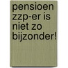 Pensioen ZZP-er is niet zo bijzonder! door M.R. Visser
