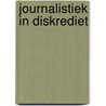 Journalistiek in diskrediet door Onbekend