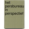 Het persbureau in perspectief door K. Vermaas