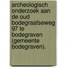 Archeologisch onderzoek aan de Oud Bodegraafseweg 97 te Bodegraven (gemeente Bodegraven). door N.H. van der Ham