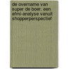 De overname van Super de Boer. Een EFMI-analyse vanuit shopperperspectief door M. van Aalst