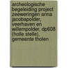 Archeologische Begeleiding Project Zeeweringen Anna Jacobapolder, Veerhaven en Willempolder, dp608 (Holle Stelle), Gemeente Tholen door F.M. J. Delporte