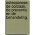 OSTEOPOROSE: De oorzaak, De preventie en de behandeling.