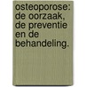 OSTEOPOROSE: De oorzaak, De preventie en de behandeling. by J.C. Netelenbos