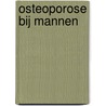 OSTEOPOROSE BIJ MANNEN door J.C. Netelenbos