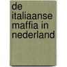 De Italiaanse maffia in Nederland by Stan de Jong