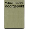 Vaccinaties doorgeprikt by Tineke Schaper
