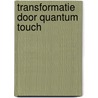Transformatie door Quantum Touch door Jody Herriott