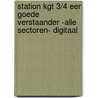 Station KGT 3/4 Een goede verstaander -Alle sectoren- digitaal door Onbekend