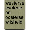 Westerse esoterie en oosterse wijsheid door Jacob Slavenburg
