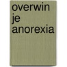 Overwin je anorexia door Elske G.