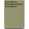 Hemofilie en therapie(on)trouw bij jongeren by H.B.M. van de Wiel