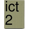 ICT 2 by J.J.A.W. Van Esch