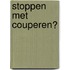 Stoppen met couperen?