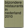Bijzondere Restaurants in Nederland 2010 door P.J. Bogaers