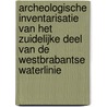 Archeologische inventarisatie van het zuidelijke deel van de Westbrabantse waterlinie door M.J.A. Vermunt