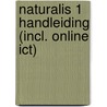 Naturalis 1 Handleiding (incl. online ICT) by Chris Discart