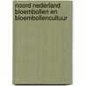 Noord Nederland Bloembollen en bloembollencultuur by P.G. Verhulst