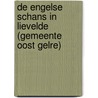 De Engelse Schans in Lievelde (gemeente Oost Gelre) door K. van Campenhout