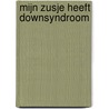 Mijn zusje heeft Downsyndroom by Jon Doppen