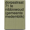 Dorpsstraat 71 te Nibbixwoud (gemeente Medemblik) door J.A.G. van Rooij