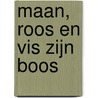 Maan, Roos en Vis zijn boos door Daniëlle Schothorst