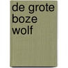 DE GROTE BOZE WOLF door Leonie Kooiker