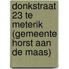 Donkstraat 23 te Meterik (gemeente Horst aan de Maas) by R.M. van der Zee