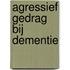 Agressief gedrag bij dementie