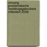 Omvang problematische harddrugsgebruikers Rotterdam 2008. door S. Biesma