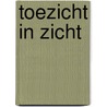 Toezicht in zicht by V. Gruis