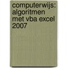 Computerwijs: Algoritmen met VBA Excel 2007 door Cyriel Buyssee