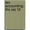 Tax Accounting: IFRS IAS 12 by H.P.A.J. Langendijk