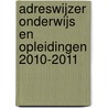 Adreswijzer Onderwijs en Opleidingen 2010-2011 by J. Soer