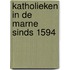 Katholieken in de Marne sinds 1594