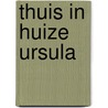 Thuis in Huize Ursula door Onbekend