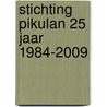 Stichting Pikulan 25 jaar 1984-2009 door Willy Tjepkema