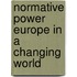 Normative Power Europe in a Changing World
