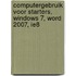 Computergebruik voor Starters, Windows 7, Word 2007, IE8