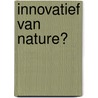 Innovatief van nature? door R. Slobbe
