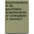 Psychoanalyse in de psychiatrie - Anachronisme of contradictio in terminis?